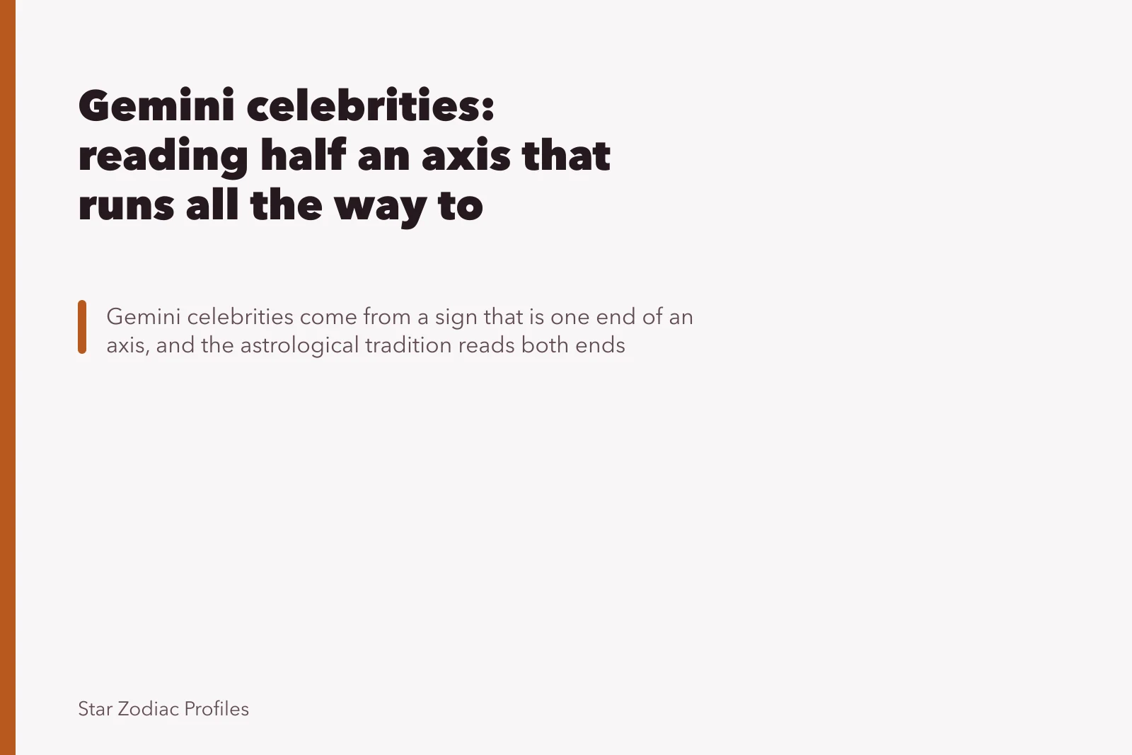 Gemini celebrities: reading half an axis that runs all the way to Sagittarius. Gemini celebrities: reading half an axis that runs all the way to Sagittarius