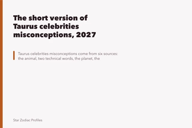 The short version of Taurus celebrities misconceptions, 2027 edition. The short version of Taurus celebrities misconceptions, 2027 edition